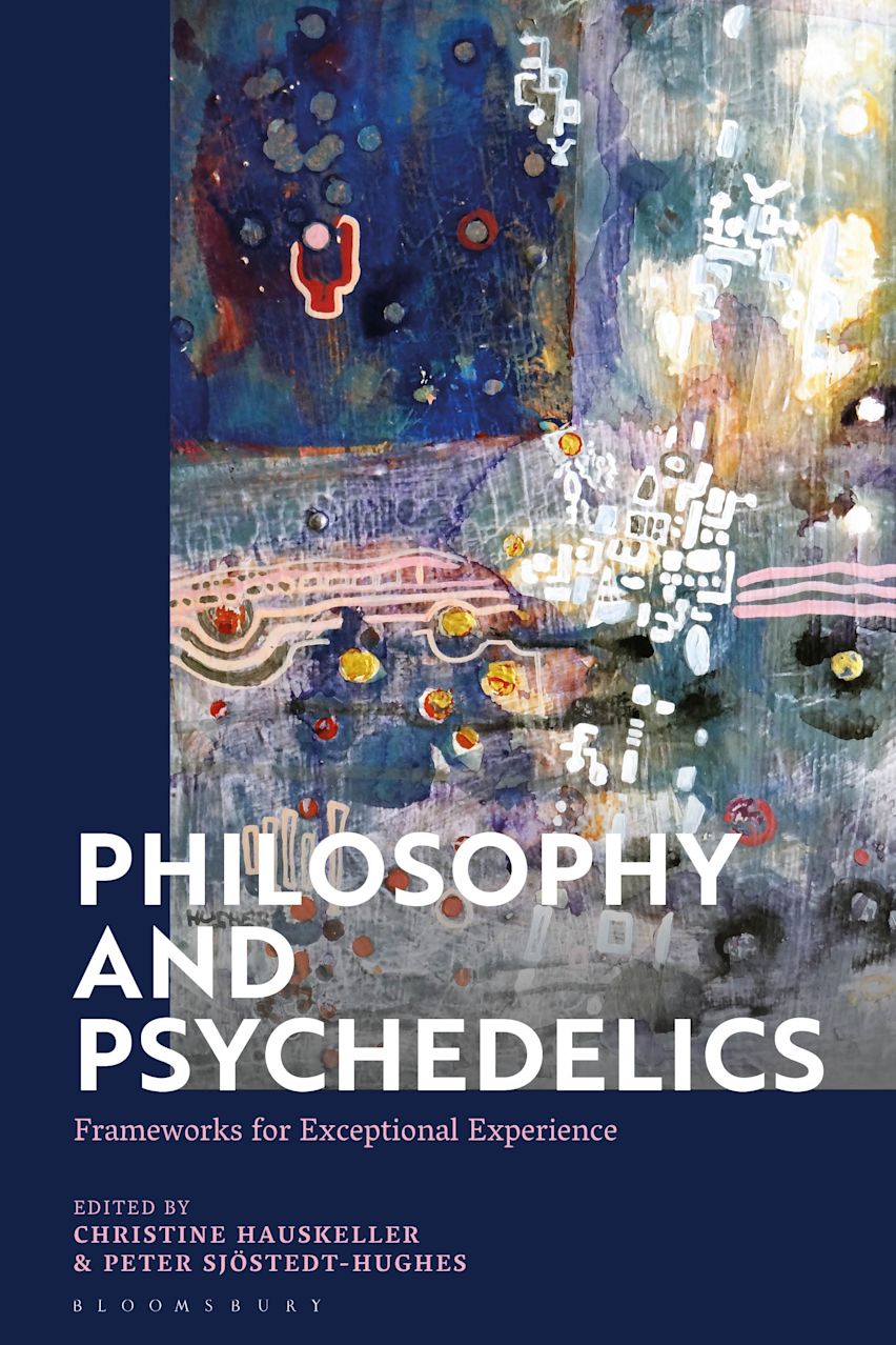 Bloomsbury Academic Philosophy and Psychedelics Frameworks for Exceptional Experience cover