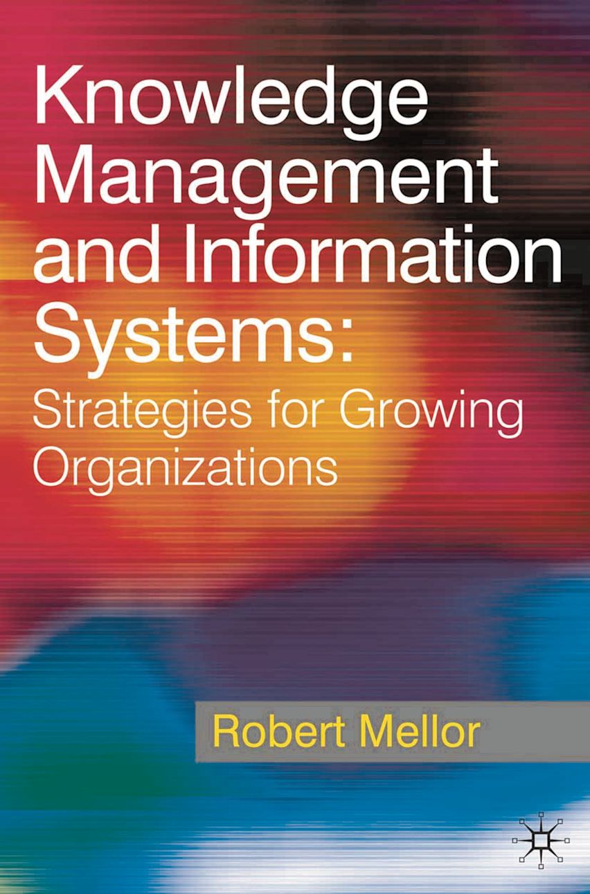 Knowledge Management and Information Systems: Strategies for Growing ...