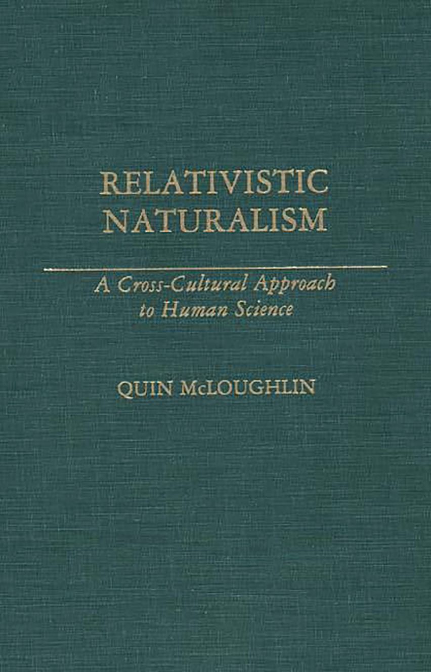 Relativistic Naturalism: A Cross-Cultural Approach to Human Science ...
