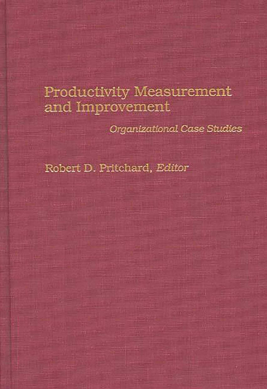 Productivity Measurement and Improvement: Organizational Case Studies ...