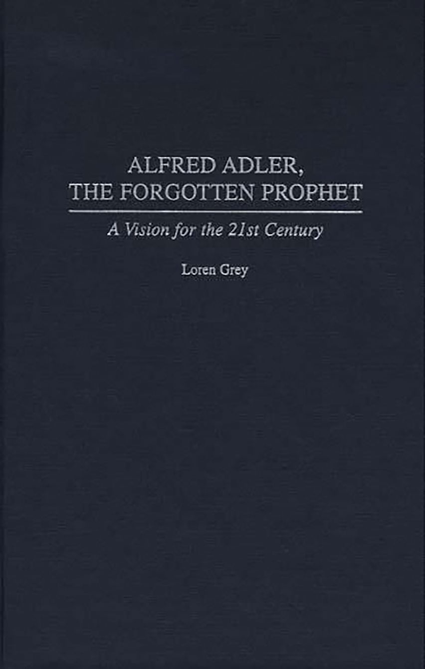 Alfred Adler, the Forgotten Prophet: A Vision for the 21st Century ...