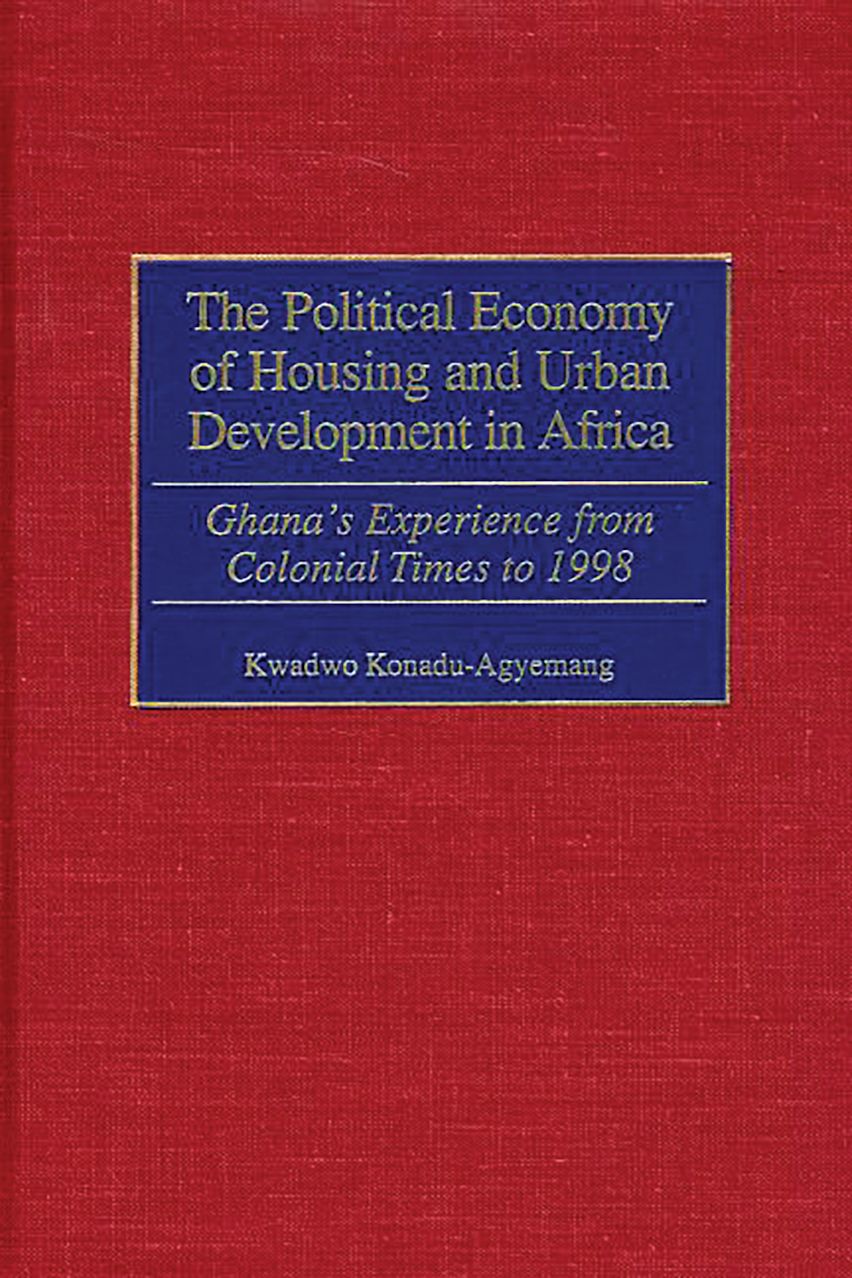 The Political Economy of Housing and Urban Development in Africa: Ghana ...