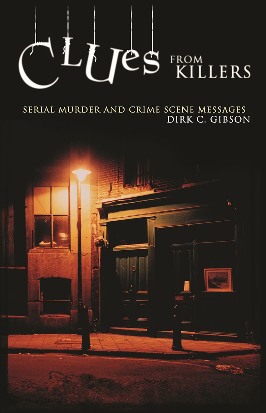 Clues from Killers Serial Murder and Crime Scene Messages Dirk C(02)