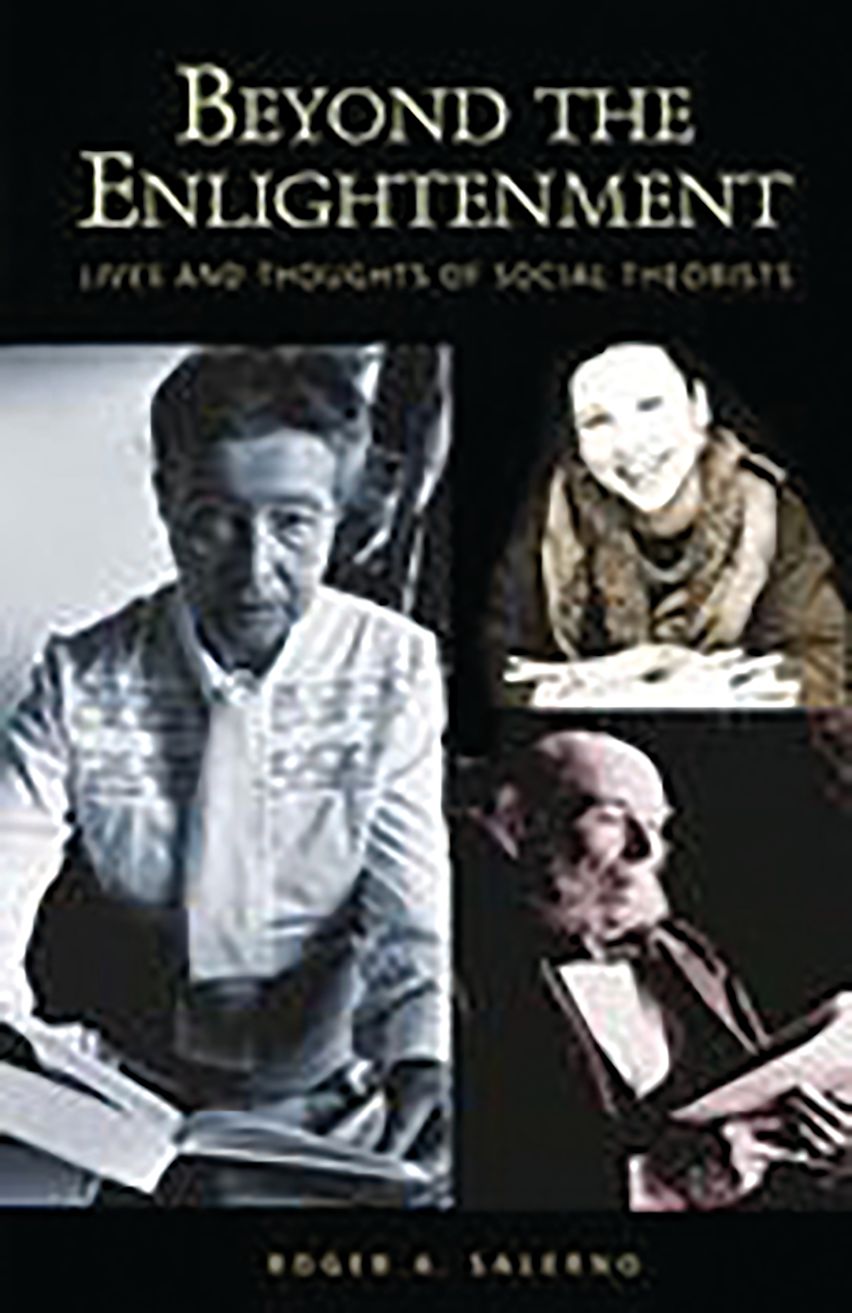 Beyond the Enlightenment: Lives and Thoughts of Social Theorists: Roger ...