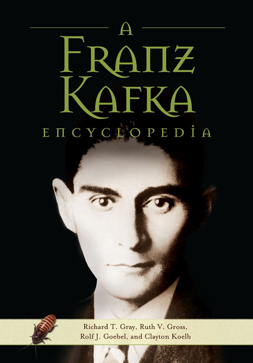 A Franz Kafka Encyclopedia: : Richard T. Gray: Greenwood - Bloomsbury