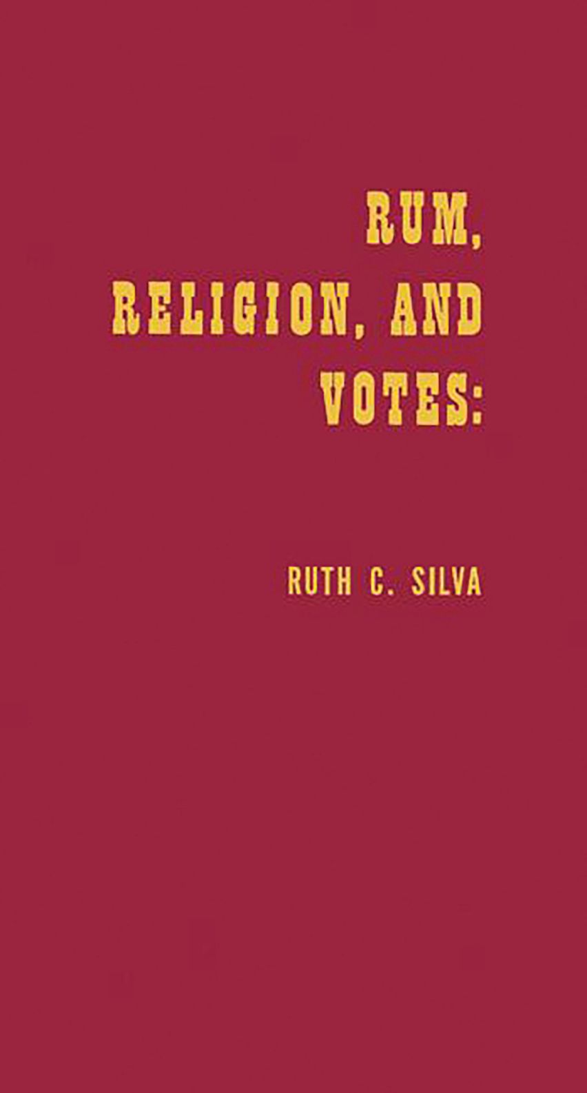Rum, Religion, and Votes: 1928 Re-Examined: Praeger - Bloomsbury