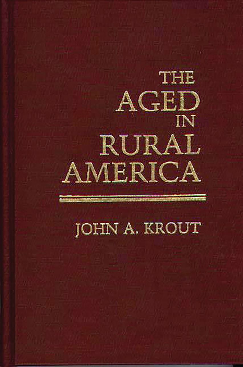The Aged in Rural America: : Contributions to the Study of Aging John ...