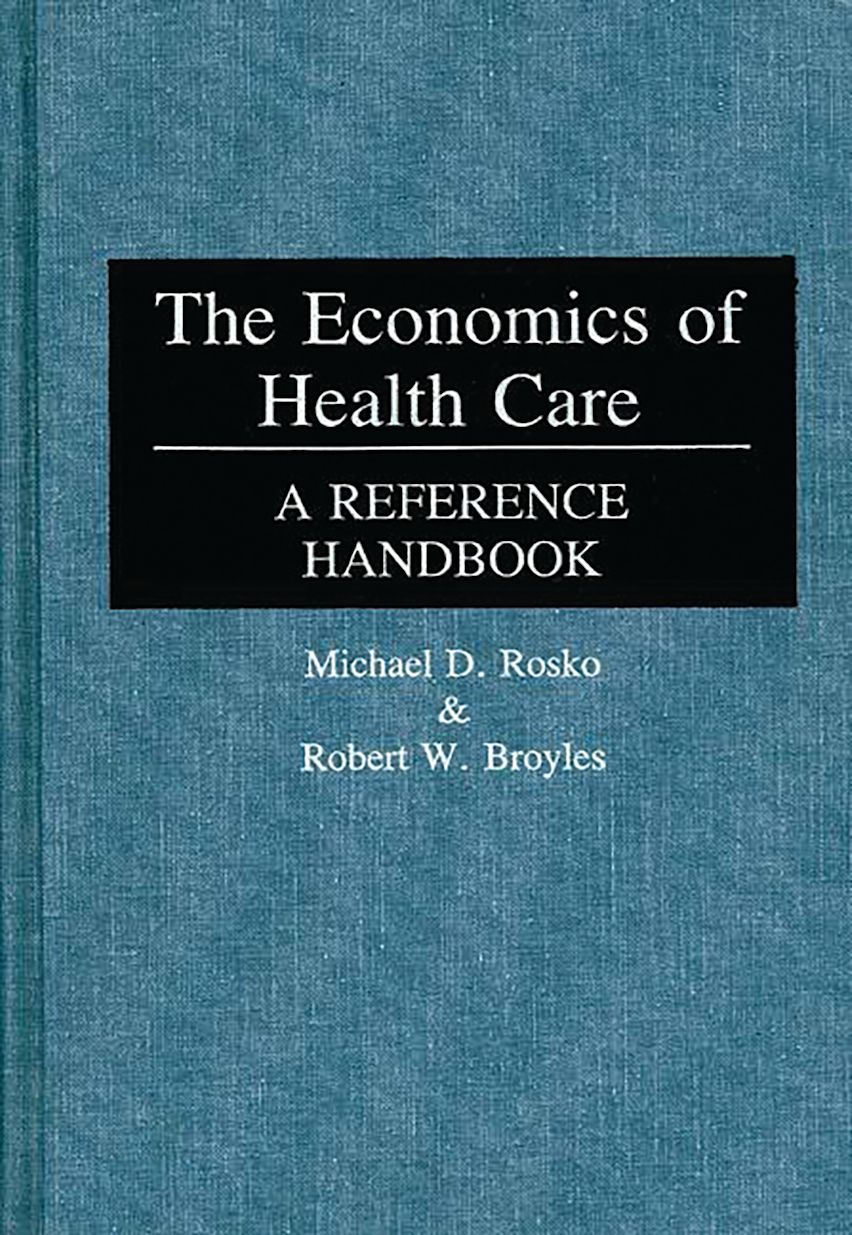 The Economics of Health Care: A Reference Handbook: Robert W. Broyles ...