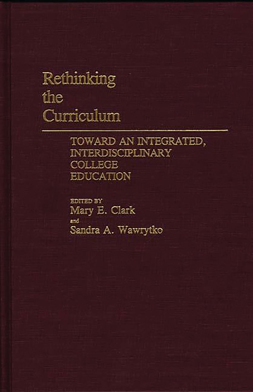 Rethinking the Curriculum: Toward an Integrated, Interdisciplinary ...