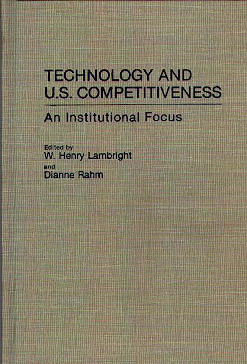 Technology and U.S. Competitiveness: An Institutional Focus ...