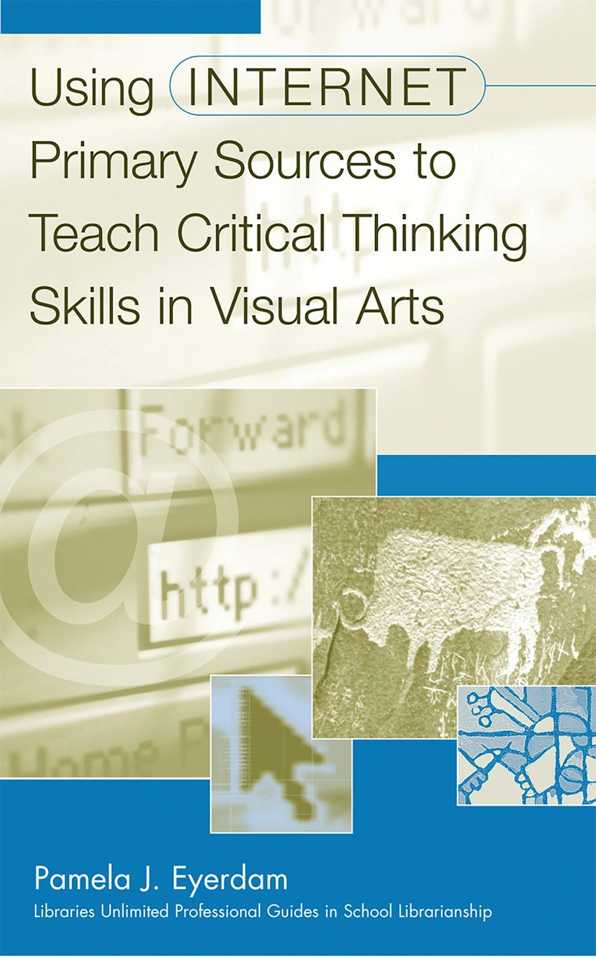 Using Internet Primary Sources to Teach Critical Thinking Skills in Visual Arts cover