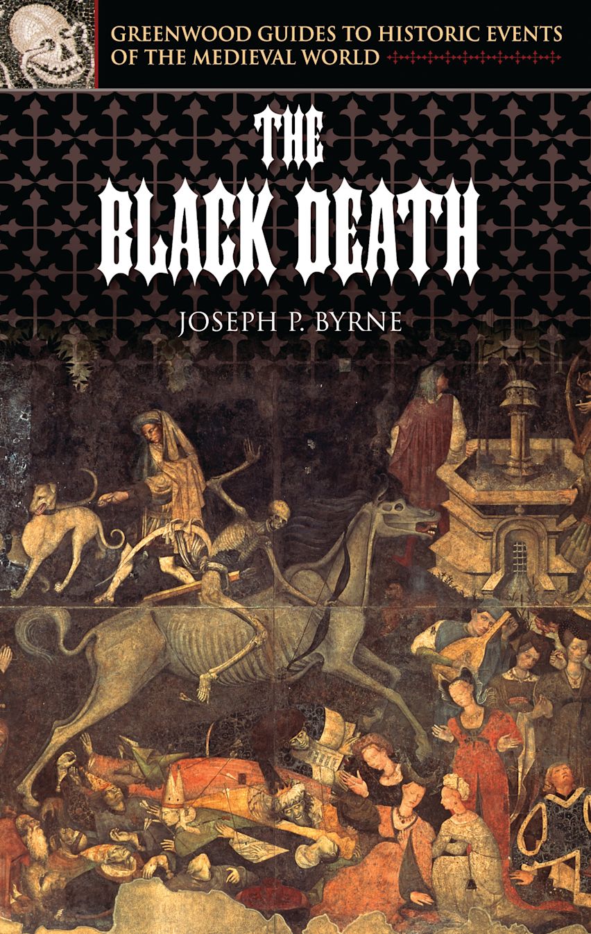 The Black Death: : Greenwood Guides to Historic Events of