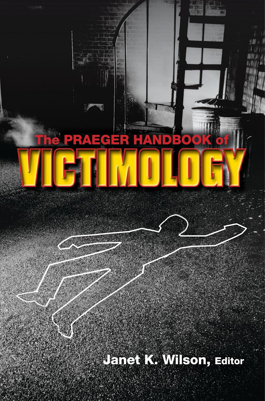 The Praeger Handbook of Victimology: : Janet K. Wilson: Praeger