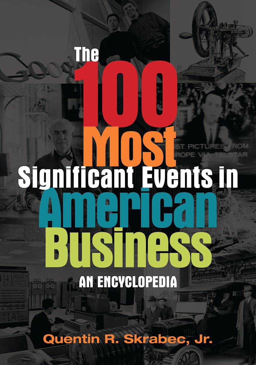 Top Events 100 The 100 Most Significant Events in American Business: An Encyclopedia ...