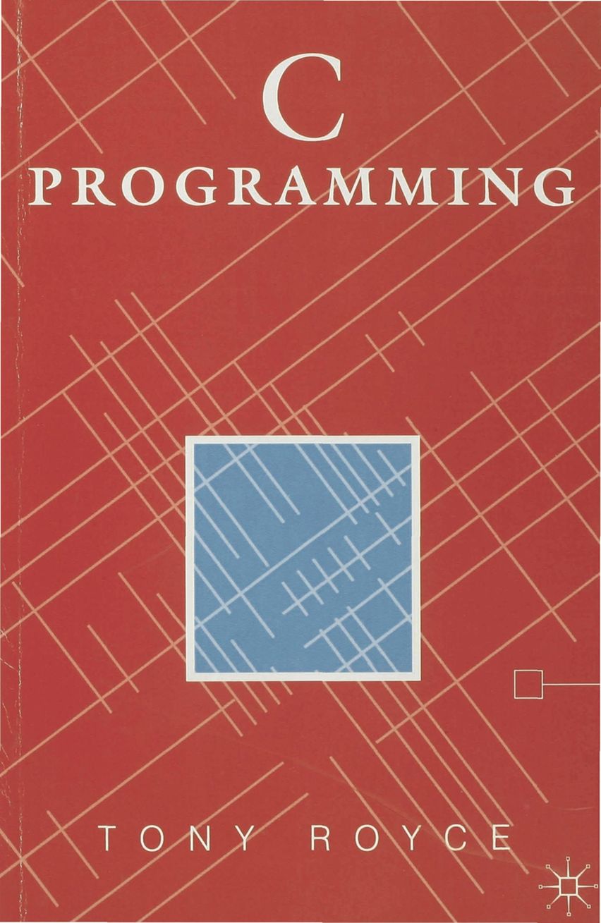 C Programming: : Tony Royce: Red Globe Press - Bloomsbury