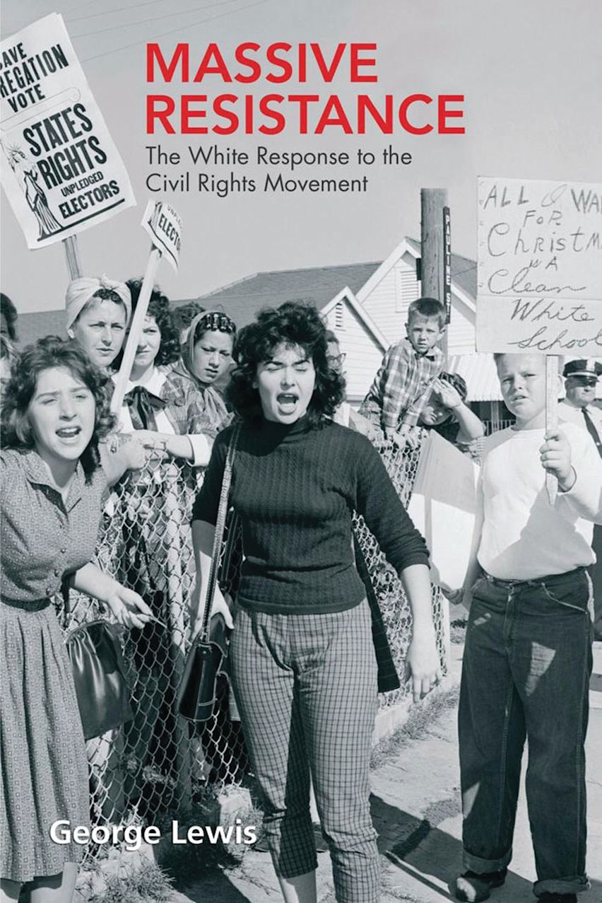 Massive Resistance: The White Response to the Civil Rights Movement ...