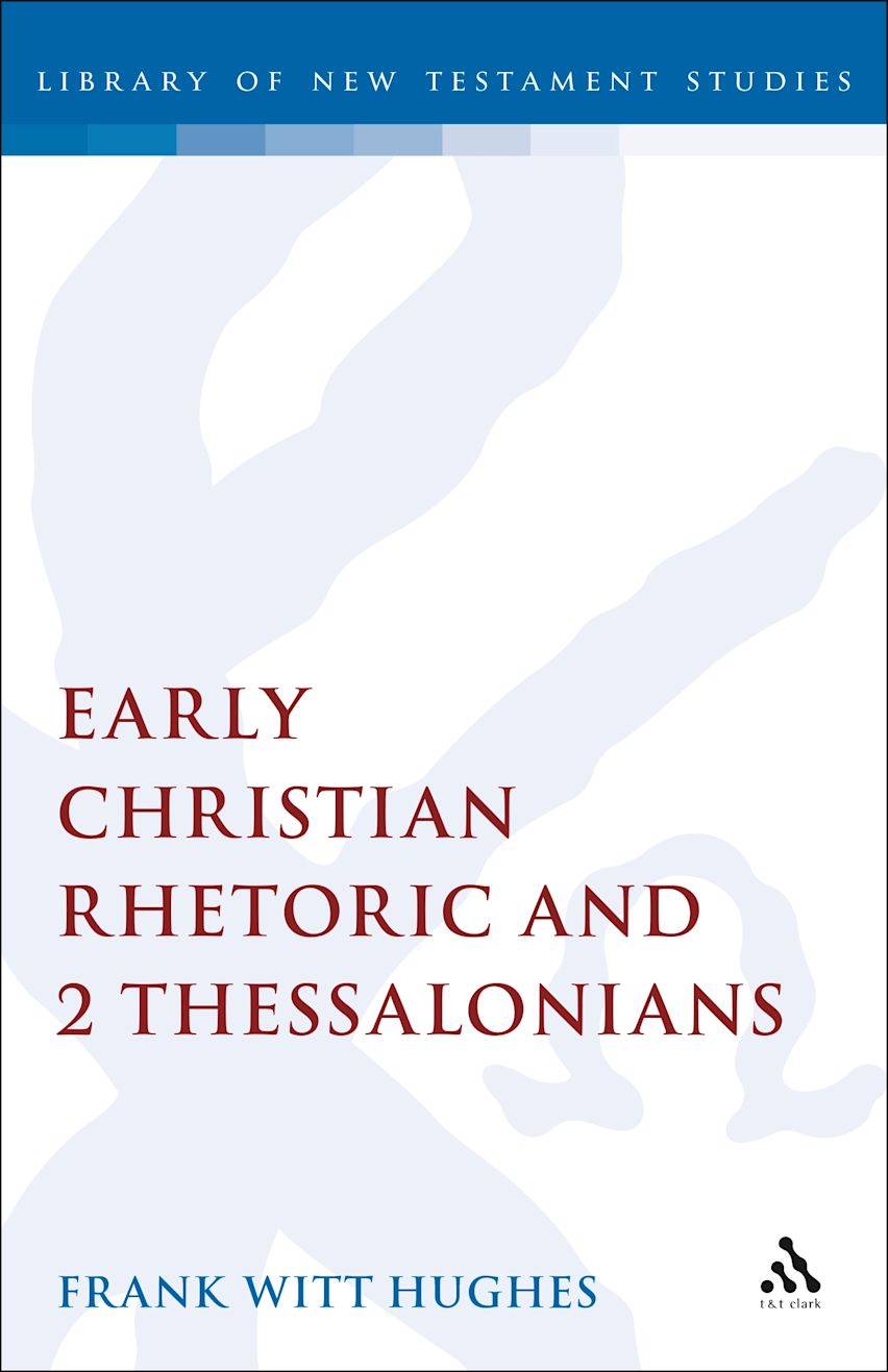 Early Christian Rhetoric and 2 Thessalonians: : The Library of New ...