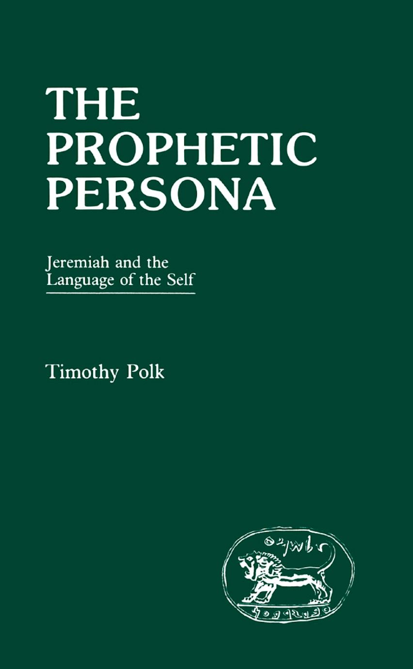 希少　THE PROPHETIC PERSONA Timothy Polk The Prophetic Persona: Jeremiah and the Language of the Self