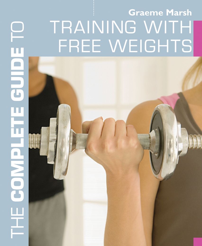 The Complete Guide to Training with Free Weights cover