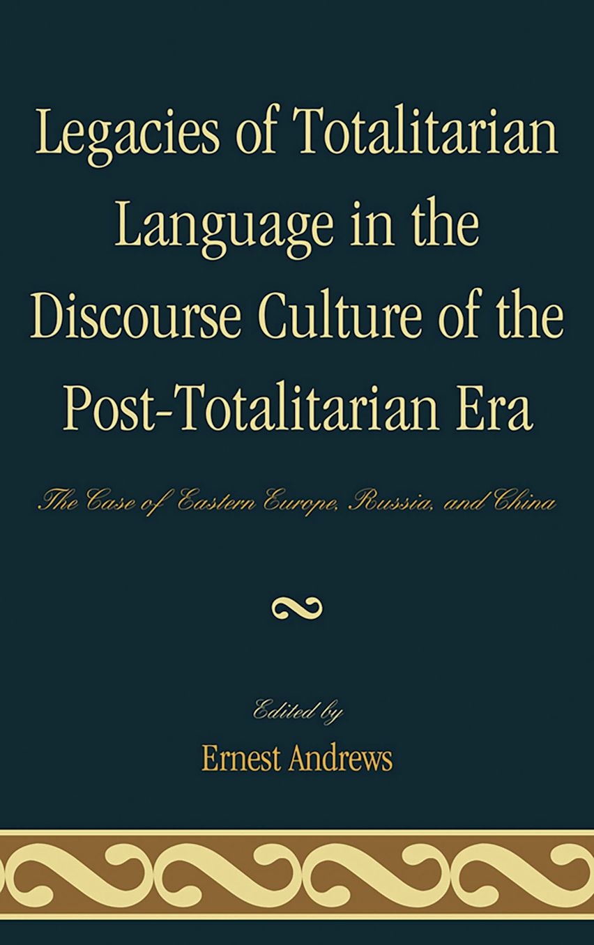 Legacies of Totalitarian Language in the Discourse Culture of the Post-Totalitarian Era cover