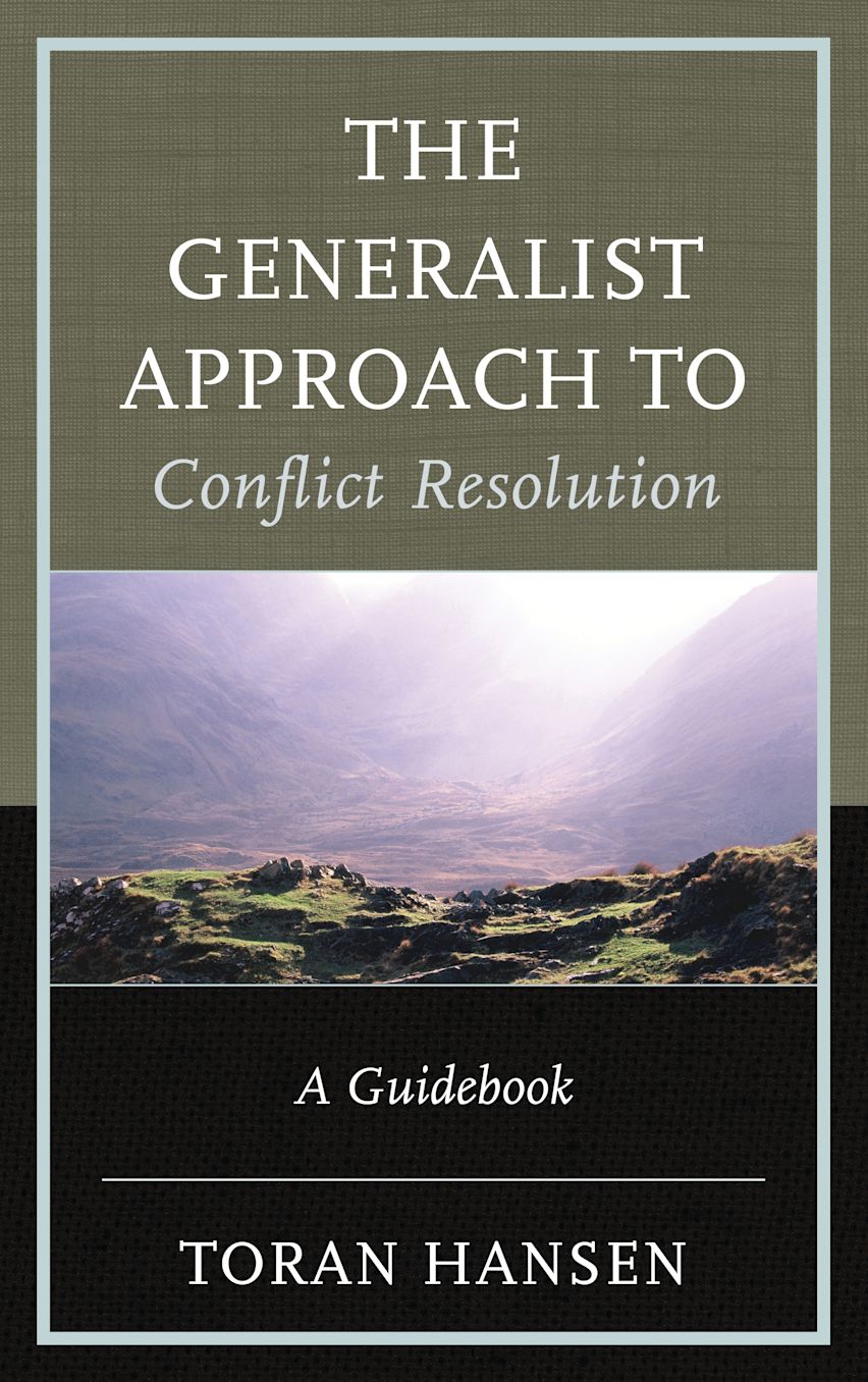 The Generalist Approach to Conflict Resolution: A Guidebook: Toran ...