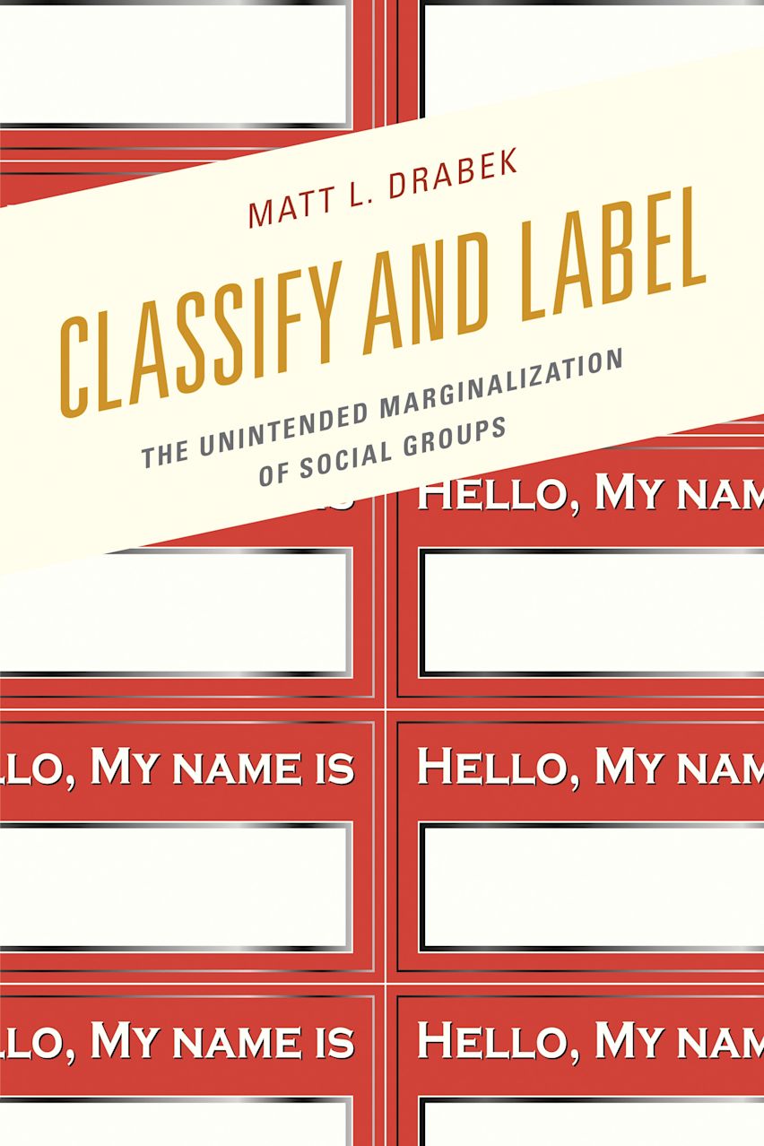 Classify and Label: The Unintended Marginalization of Social Groups ...