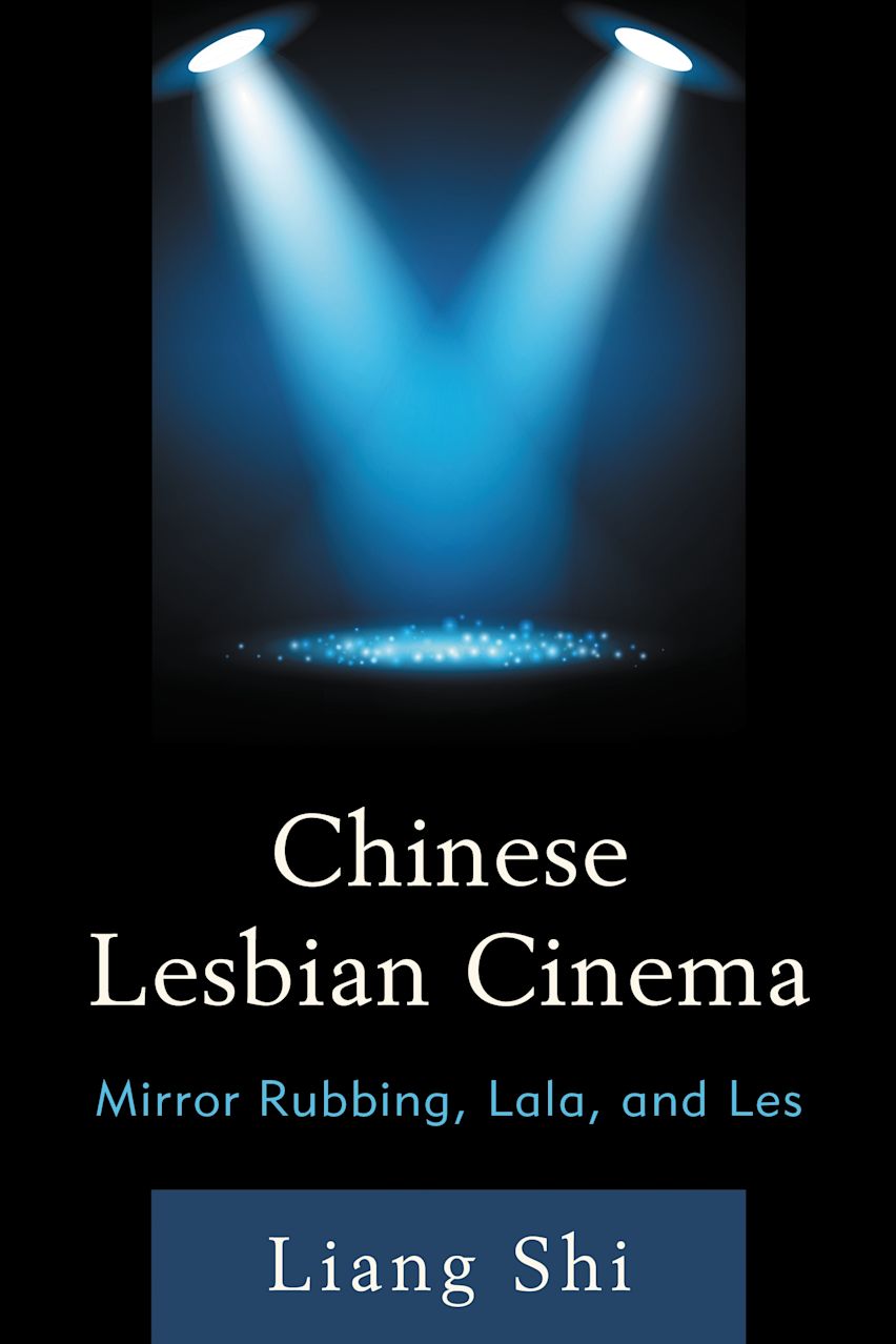 洋書 Chinese Lesbian Cinema Chinese Lesbian Cinema: Mirror Rubbing, Lala, and Les: Liang Shi