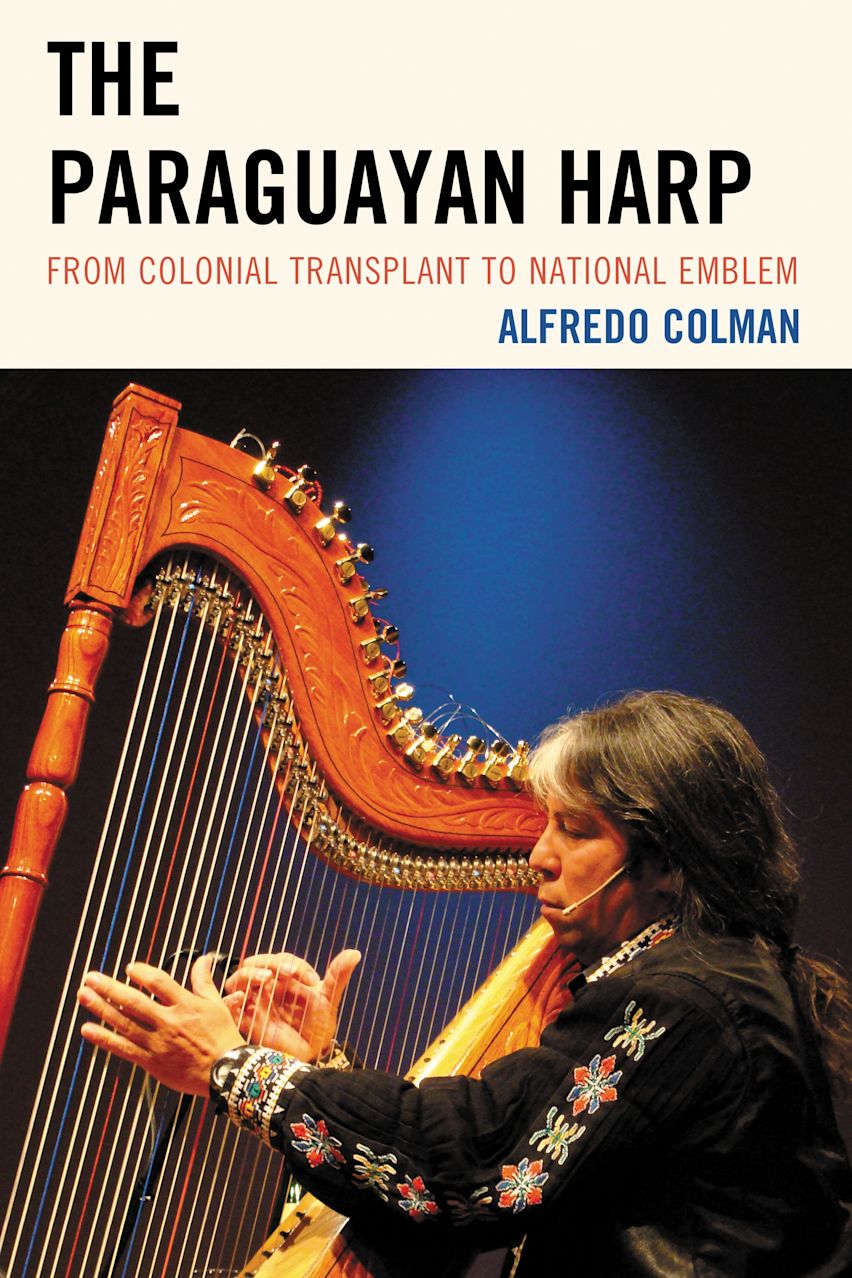 The Paraguayan Harp: From Colonial Transplant to National Emblem
