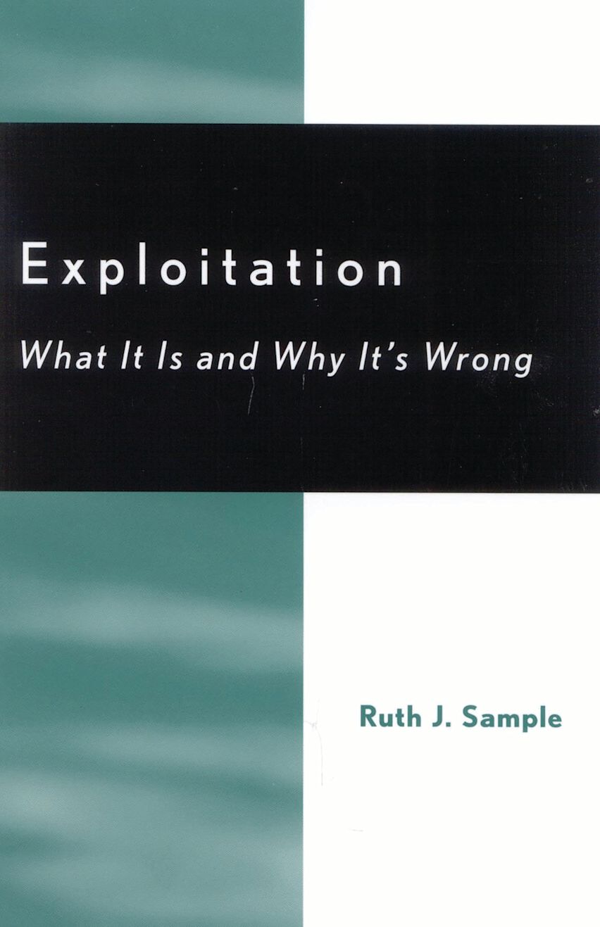 Exploitation: What It Is and Why It's Wrong: Studies in Social ...