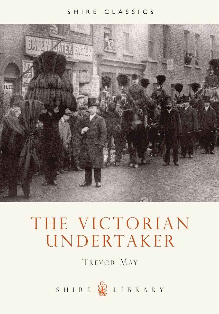 The Victorian Undertaker: : Shire Library Trevor May Shire