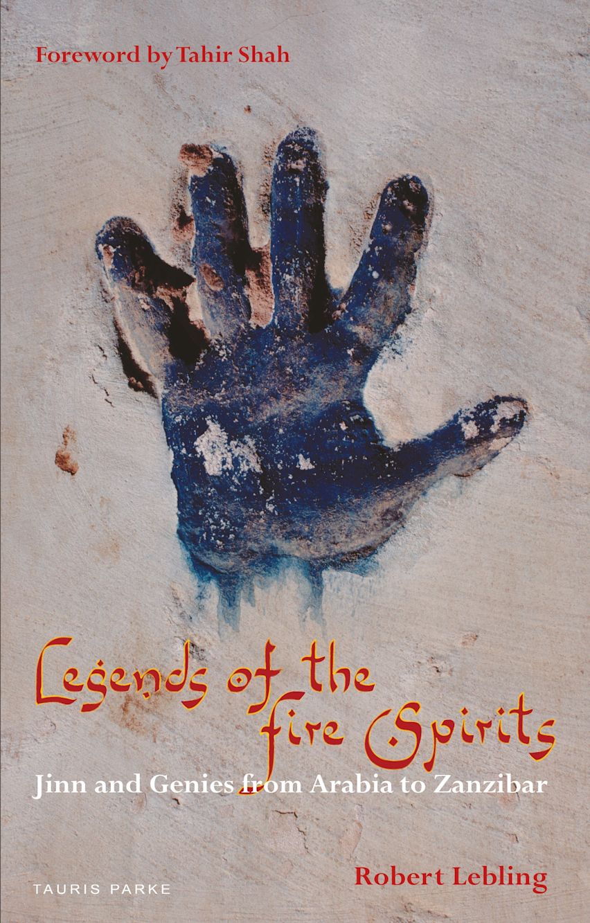 Legends of the Fire Spirits: Jinn and Genies from Arabia to Zanzibar ...