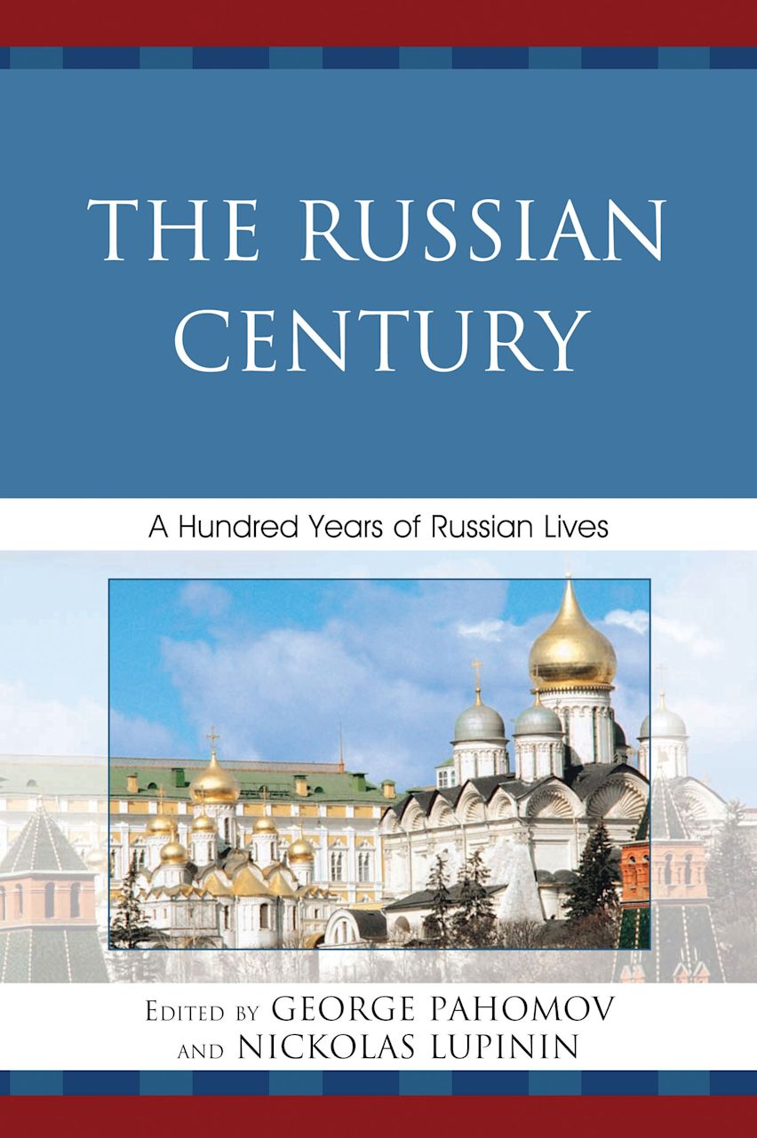 The Russian Century: A Hundred Years of Russian Lives: George Pahomov ...