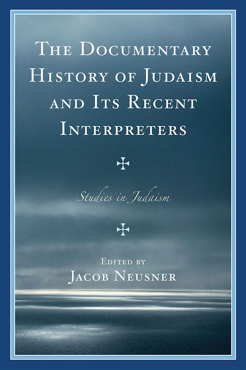 The Documentary History of Judaism and Its Recent Interpreters cover