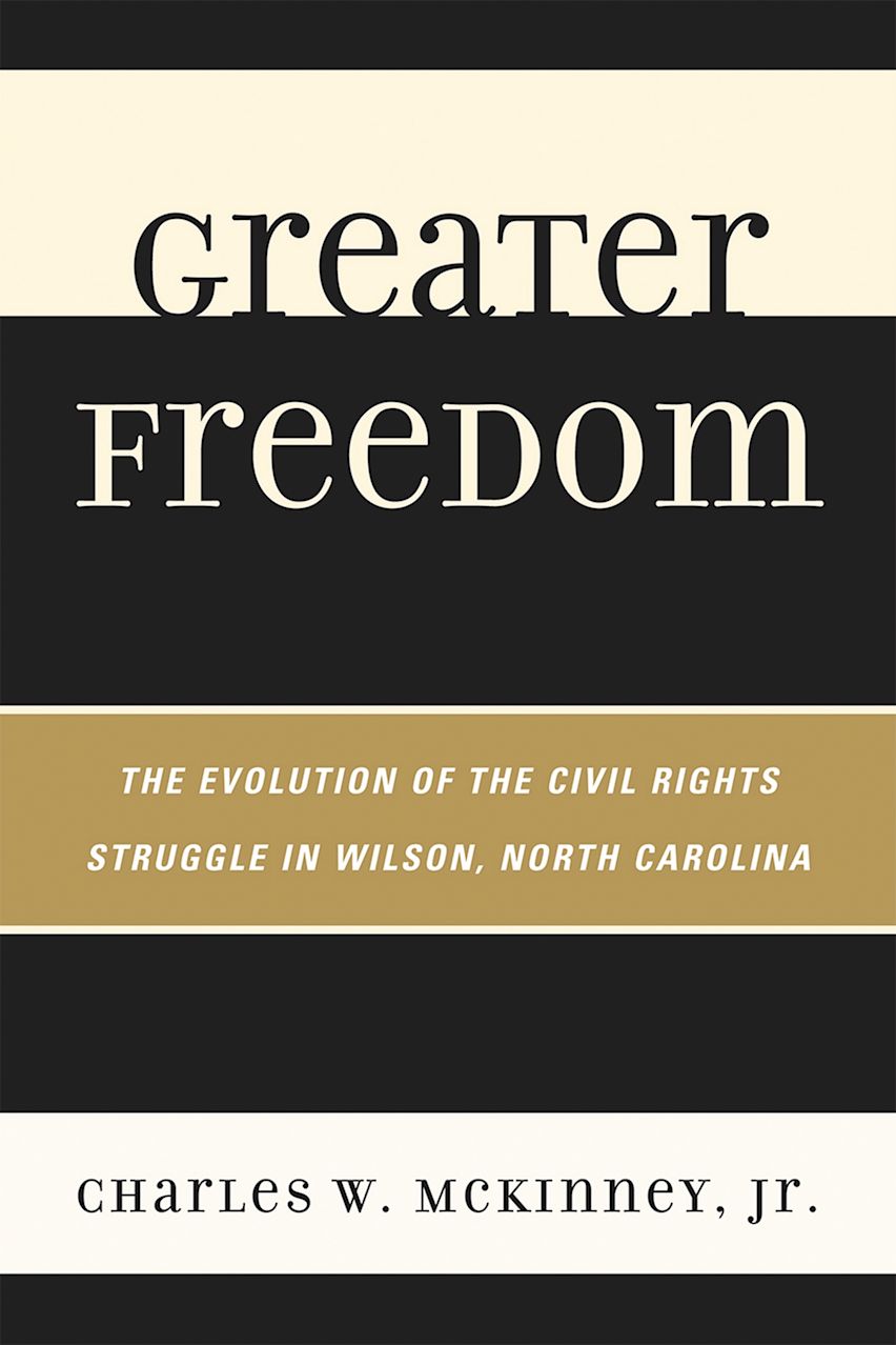 Greater Freedom: The Evolution of the Civil Rights Struggle in Wilson ...