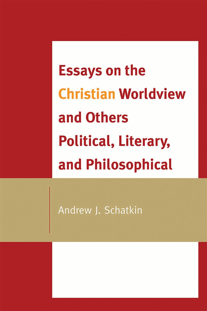 Essays on the Christian Worldview and Others Political, Literary, and Philosophical cover