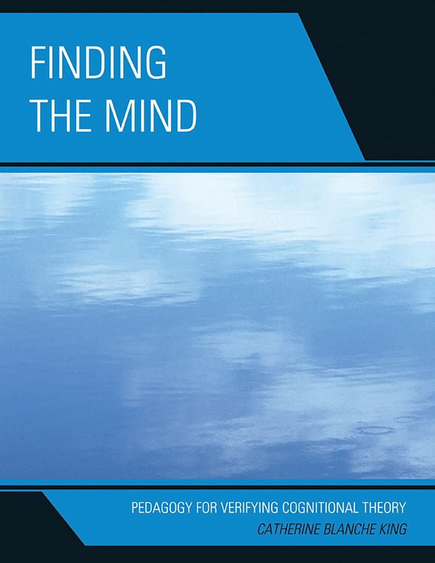 Finding Mind Finding The Mind: Pedagogy For Verifying: Catherine Blanche King ...