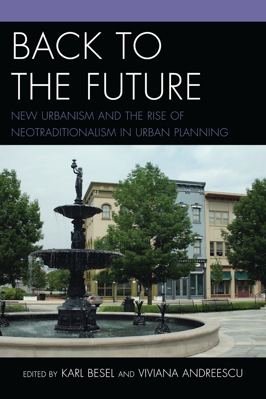 Back to the Future: New Urbanism and the Rise of Neotraditionalism in ...
