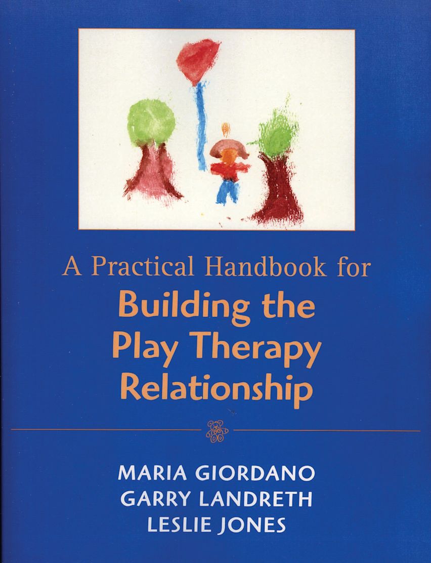 A Practical Handbook for Building the Play Therapy Relationship cover