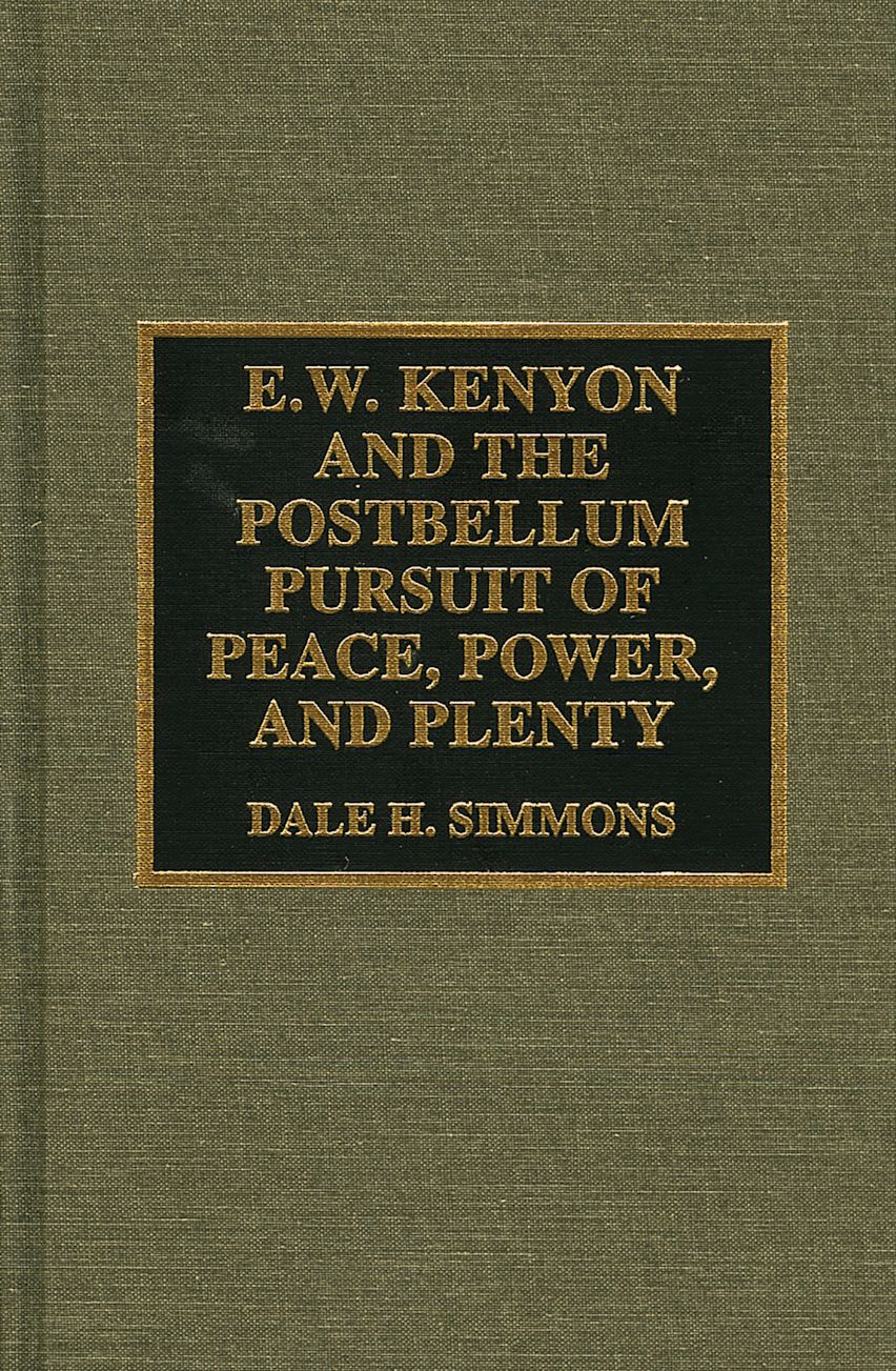 E.W. Kenyon and the Postbellum Pursuit of Peace, Power, and Plenty cover