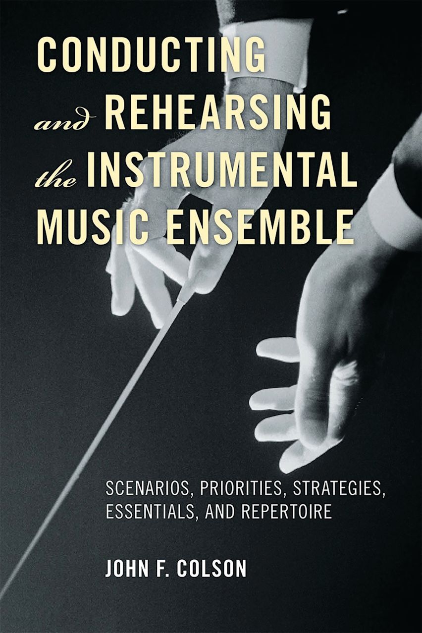 Conducting and Rehearsing the Instrumental Music Ensemble cover