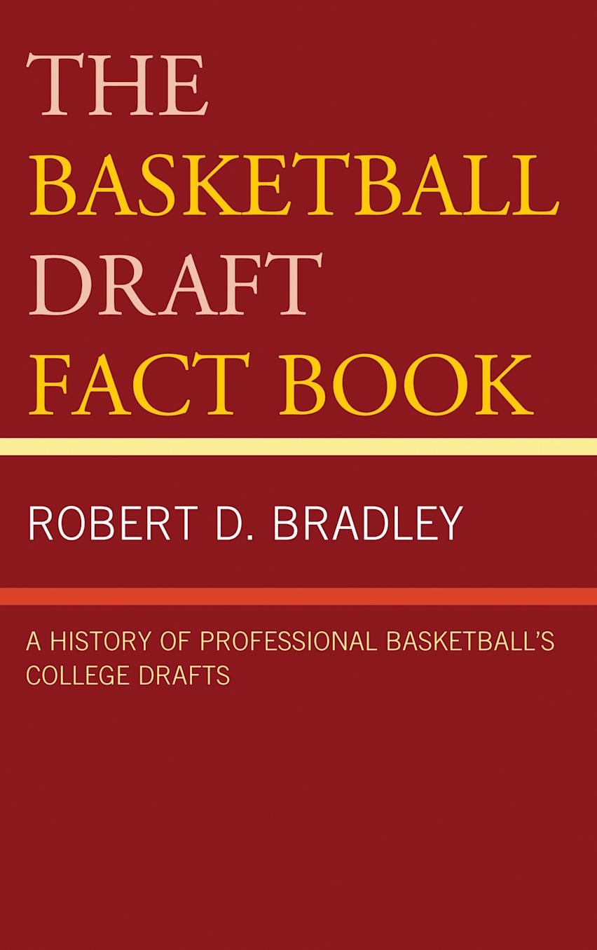 The Basketball Draft Fact Book: A History of Professional Basketball's ...