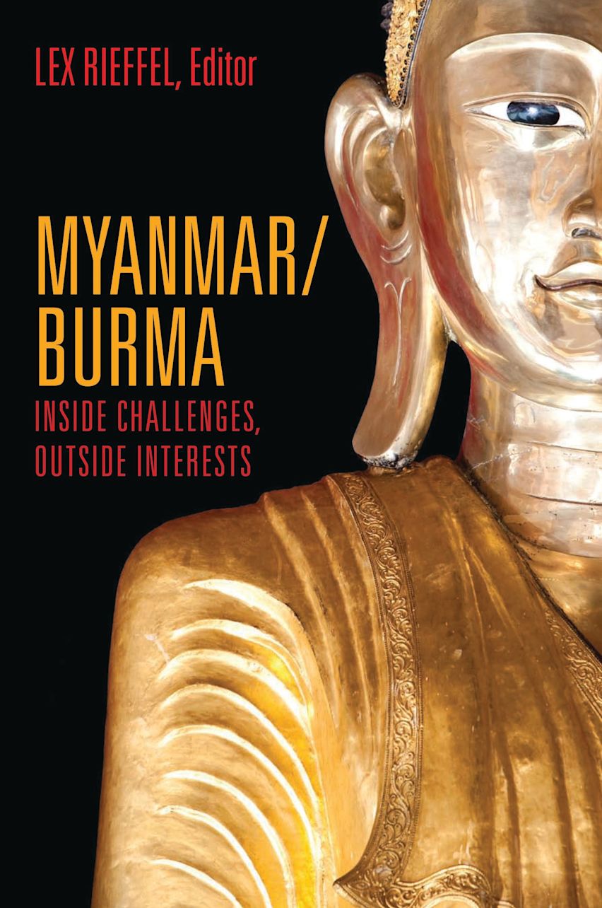 Myanmar/Burma: Inside Challenges, Outside Interests: Lex Rieffel ...