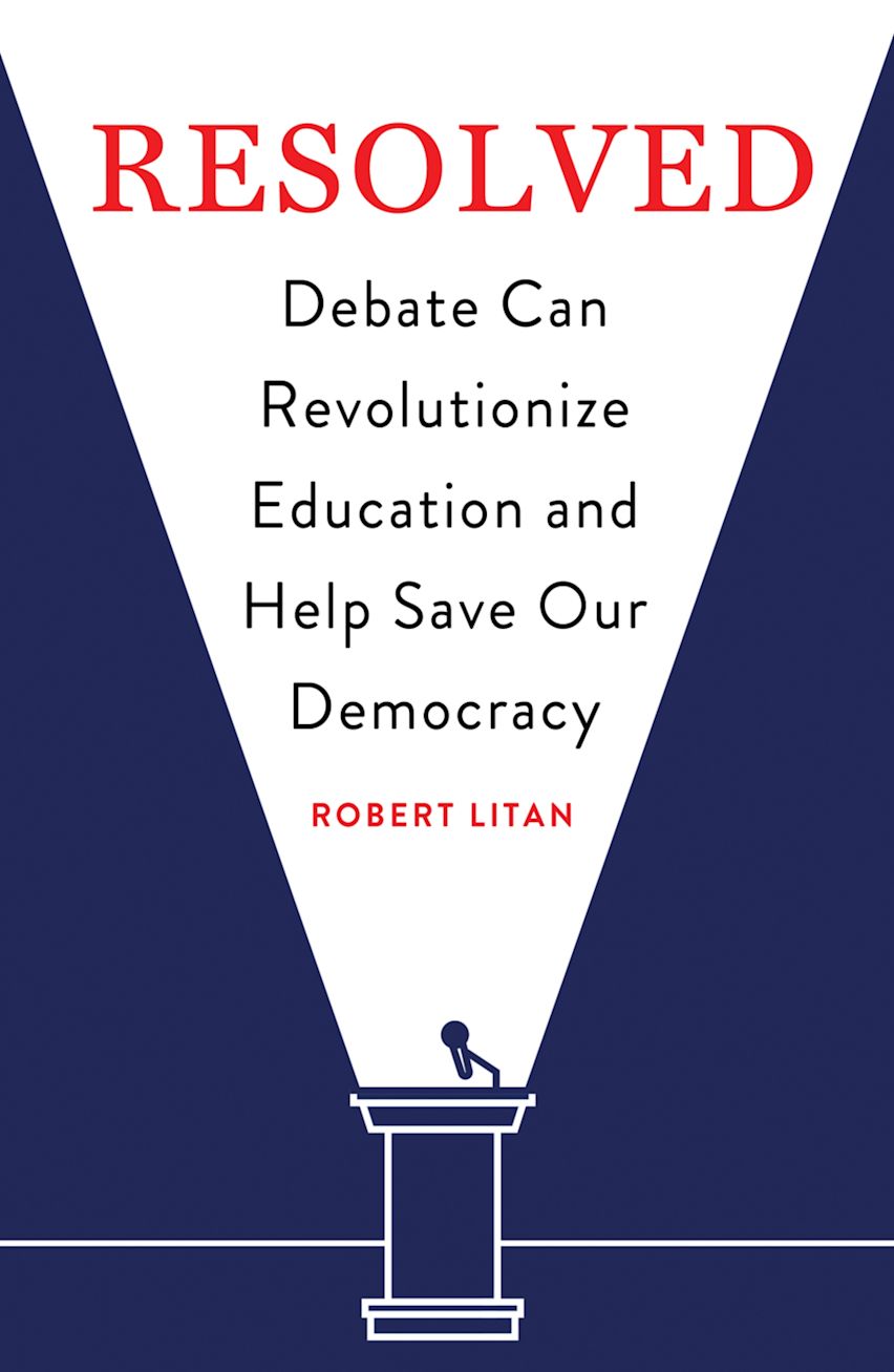 Resolved: Debate Can Revolutionize Education and Help Save Our ...