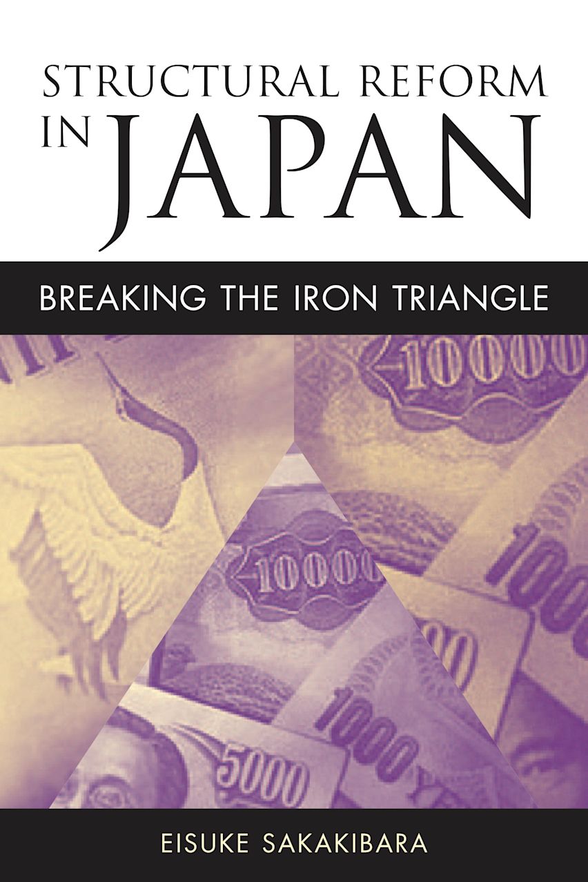 Structural Reform in Japan: Breaking the Iron Triangle: Eisuke ...
