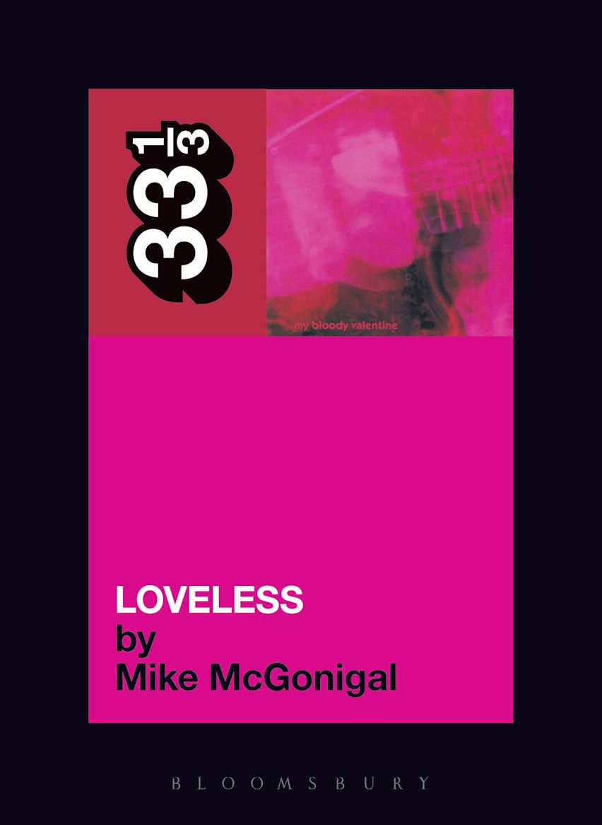 My Bloody Valentine's Loveless: : 33 1/3 Mike McGonigal Continuum
