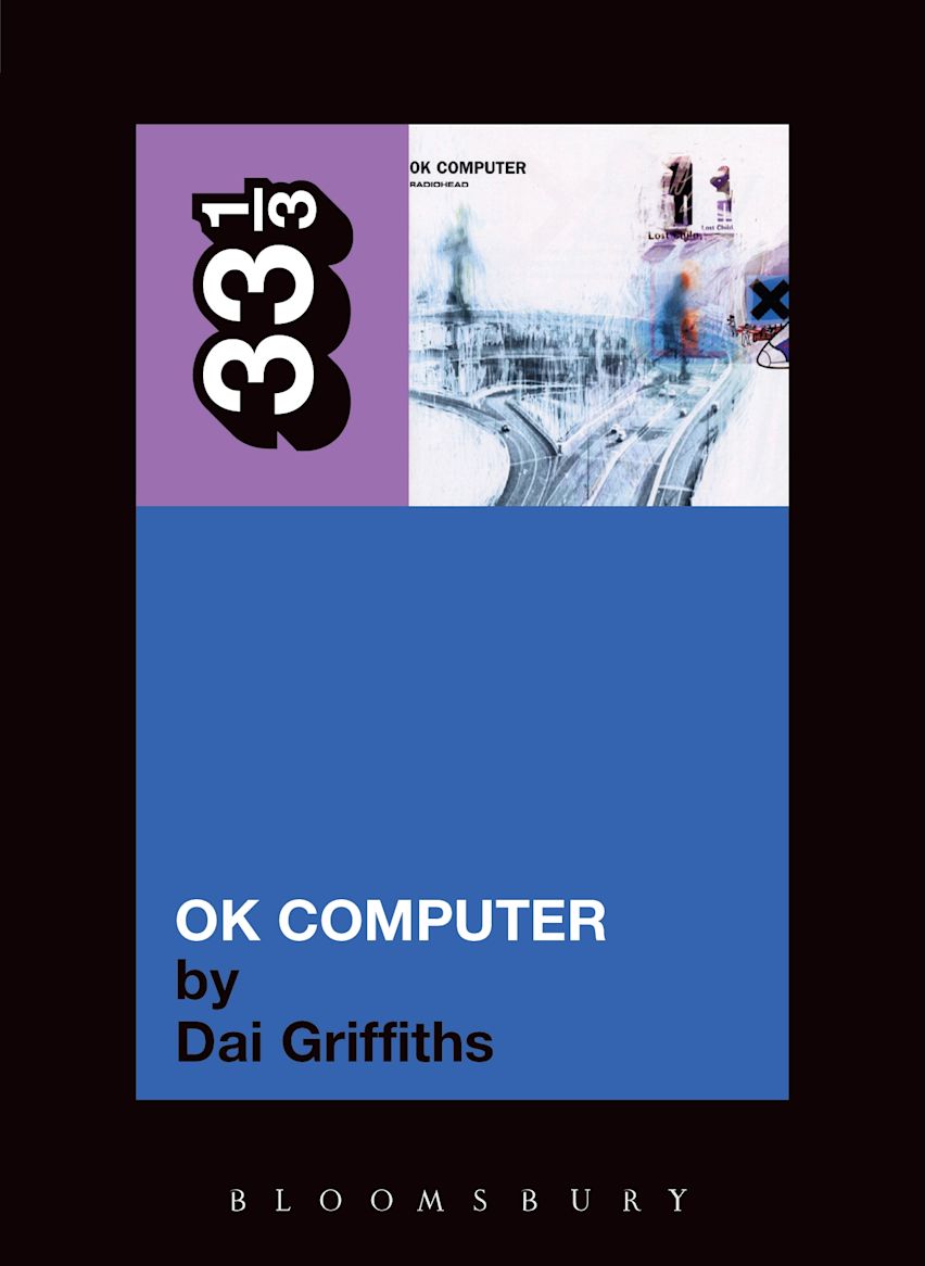Radiohead's OK Computer: : 33 1/3 Dai Griffiths Continuum - Bloomsbury