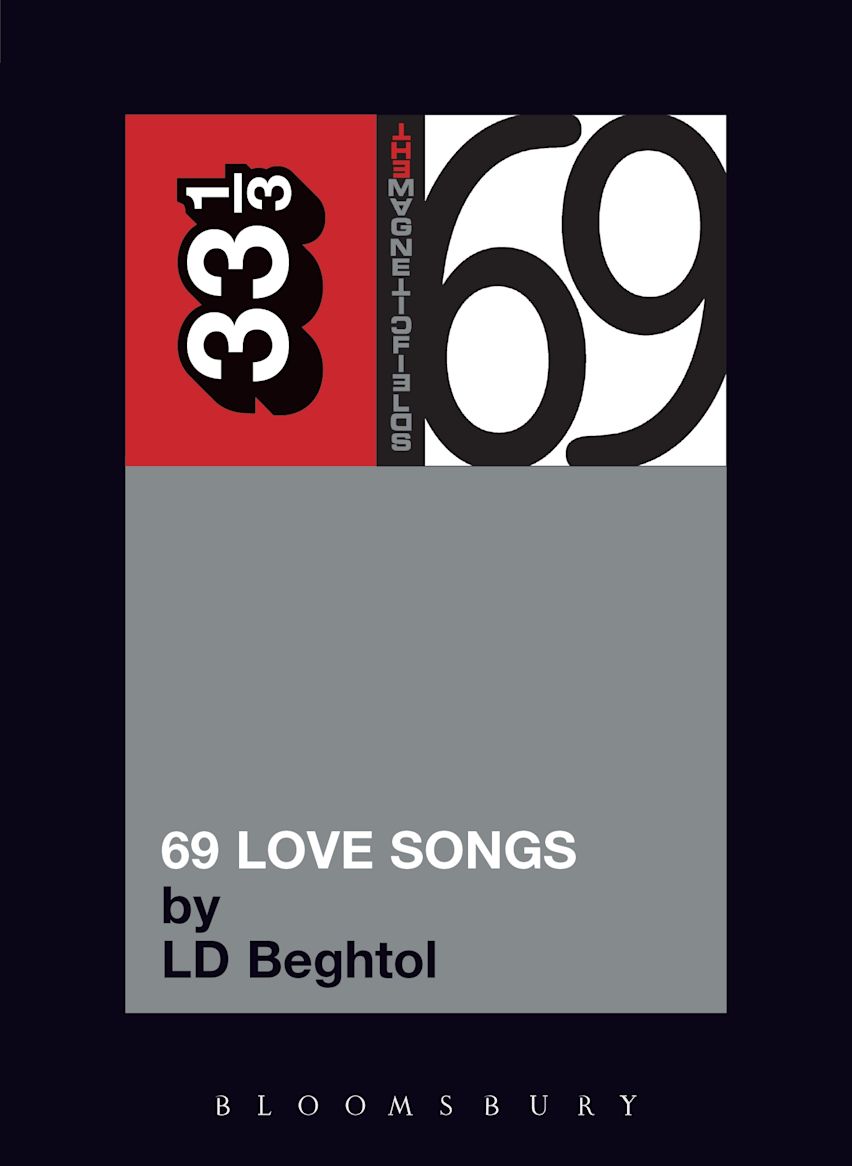 The Magnetic Fields' 69 Love Songs: : 33 1/3 LD Beghtol Continuum