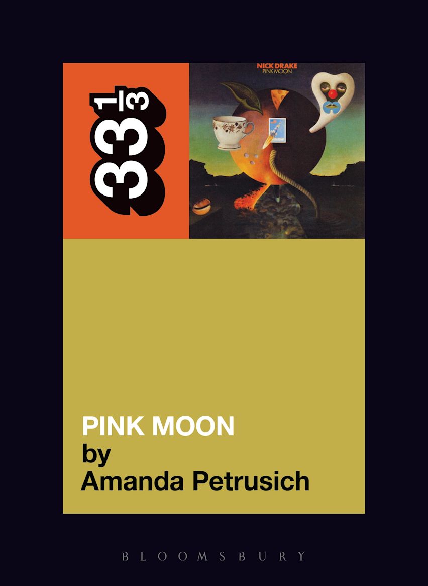 Nick Drake's Pink Moon: : 33 1/3 Amanda Petrusich Continuum