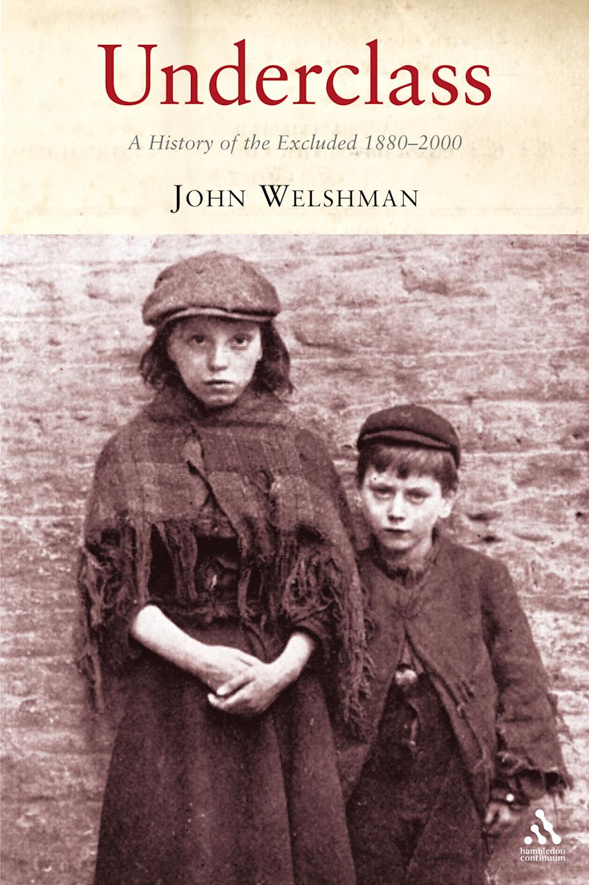 Underclass: A History of the Excluded, 1880-2000: John Welshman ...