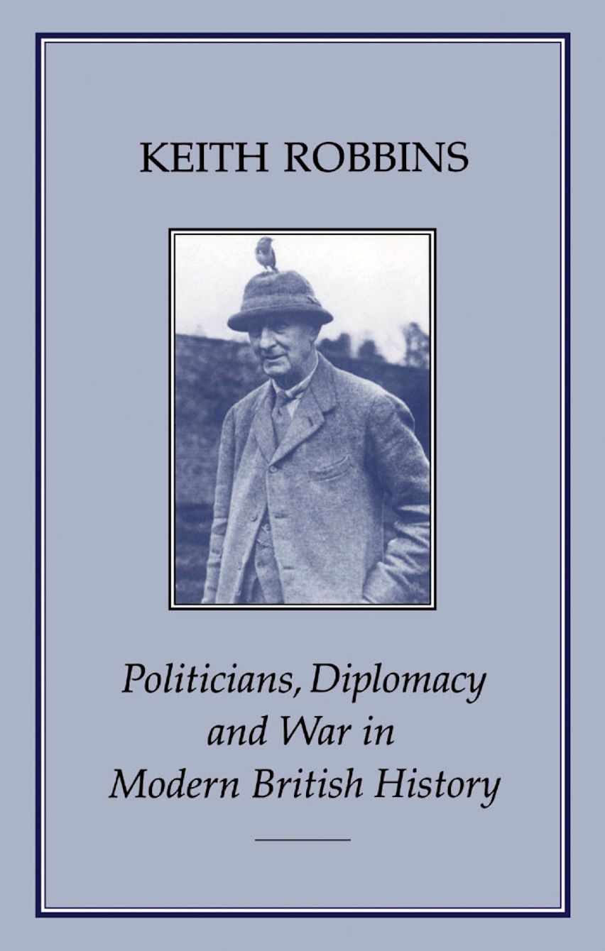 Politicians, Diplomacy and War in Modern British History cover